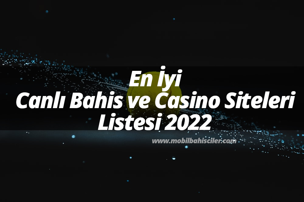 En İyi Canlı Bahis ve Casino Siteleri Listesi 2022