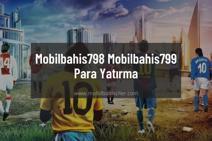 Mobilbahis798 – Mobilbahis799 Para Yatırma