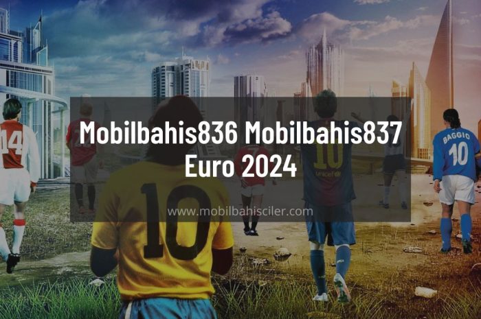 Mobilbahis836 – Mobilbahis837 Euro 2024